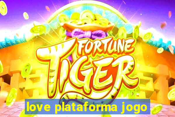 love plataforma jogo